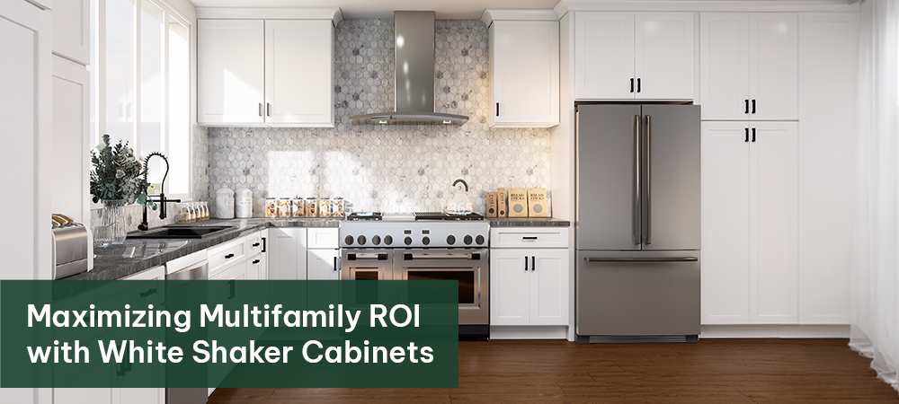 Maximizing Multifamily ROI with White Shaker Cabinets